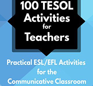100 TESOL Activities for Teachers: Practical ESL/EFL Activities for the Communicative Classroom