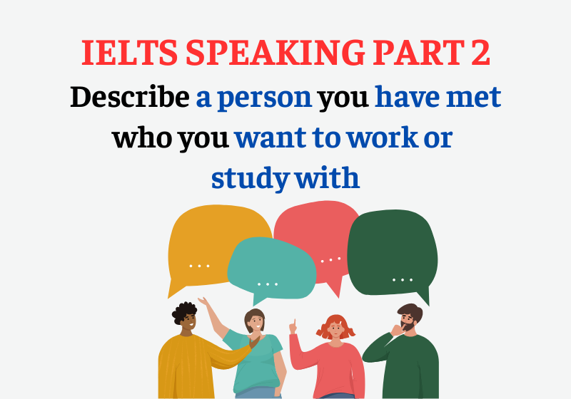 IELTS Speaking Part 2: Describe a person you have met who you want to ...