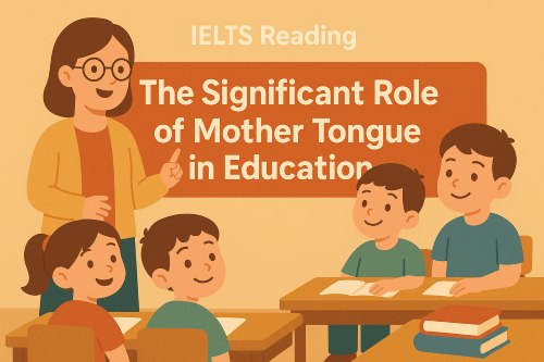 IELTS READING: The Significant Role of Mother Tongue in Education