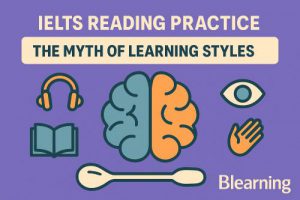 IELTS Reading Practice: THE MYTH OF LEARNING STYLES