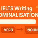 IELTS Writing 1: Kỹ thuật Nominalisation (Đổi thành danh từ)