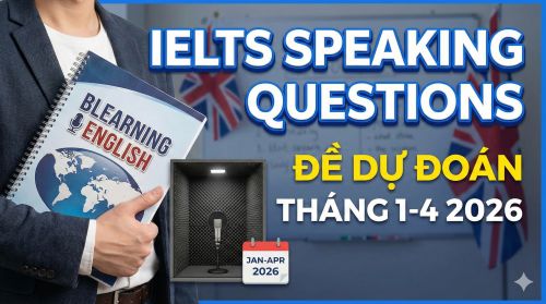 Đề IELTS Speaking Questions Forecast tháng 1 - 4 2026 - BLEARNING ENGLISH